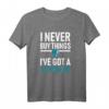 I Never Buy Things - I've Got A 3D Printer T-Shirt für 3D-Druck-Enthusiasten, Maker & Hobbyisten