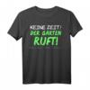 Lustiges Garten Shirt - Keine Zeit der Garten ruft T-Shirt für Hobbygärtner und Gartenliebhaber, perfekt als Geschenk