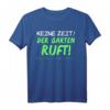 Lustiges Garten Shirt - Keine Zeit der Garten ruft T-Shirt für Hobbygärtner und Gartenliebhaber, perfekt als Geschenk