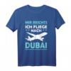 Mir Reichts Ich Fliege Nach Dubai T-Shirt – Perfekt für Urlaub, Reiselust & Auswanderer nach Dubai