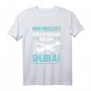 Mir Reichts Ich Fliege Nach Dubai T-Shirt – Perfekt für Urlaub, Reiselust & Auswanderer nach Dubai
