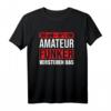 Amateur Funker Verstehen Das - Funk T-Shirt für CB-Funker & Funkamateure, Geschenk für Funkenthusiasten & Lehrgangsteilnehmer