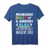 Lustiges Maler Geschenk T-Shirt mit Spruch - Morgens Bunt Abends Blau für Maler, Lackierer & Meister im Malerbetrieb