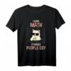 Ich liebe Mathe es bringt Leute zum Weinen Lehrer Sarkasmus T-Shirt – Lustiges Geschenk für Mathelehrer mit Humor