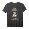 Ich liebe Mathe es bringt Leute zum Weinen Lehrer Sarkasmus T-Shirt – Lustiges Geschenk für Mathelehrer mit Humor