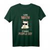 Ich liebe Mathe es bringt Leute zum Weinen Lehrer Sarkasmus T-Shirt – Lustiges Geschenk für Mathelehrer mit Humor