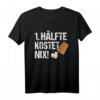 1. Hälfte Kostet Nix Schocken Würfelspiel Trinkspiel T-Shirt – Lustiges Outfit für Bierliebhaber, Kneipenspiel-Fans & Knobelspaß