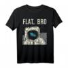 Flat Bro Astronaut Space Conspiracy Theory T-Shirt – Lustiges Geschenk für Flat Earth Gläubige, Space-Liebhaber & Conspiracy-Theoristen