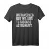 Lustiges Introvertiertes Astronomie T-Shirt – Perfekt für Diskussionen & als Geschenk für Astronomie-Fans