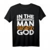 Am Anfang schuf der Mensch Gott - Atheistisches Humanist T-Shirt, Sarkastisches Geschenk für Atheisten & Skeptiker