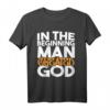 Am Anfang schuf der Mensch Gott - Atheistisches Humanist T-Shirt, Sarkastisches Geschenk für Atheisten & Skeptiker