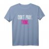 Don't pray - think T-Shirt - Lustiges Anti-Religion Statement für Atheisten, Nerds, Geeks und Studenten, perfekt als Geschenk zu Geburtstag & Weihnachten