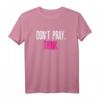 Don't pray - think T-Shirt - Lustiges Anti-Religion Statement für Atheisten, Nerds, Geeks und Studenten, perfekt als Geschenk zu Geburtstag & Weihnachten