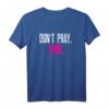 Don't pray - think T-Shirt - Lustiges Anti-Religion Statement für Atheisten, Nerds, Geeks und Studenten, perfekt als Geschenk zu Geburtstag & Weihnachten