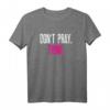 Don't pray - think T-Shirt - Lustiges Anti-Religion Statement für Atheisten, Nerds, Geeks und Studenten, perfekt als Geschenk zu Geburtstag & Weihnachten