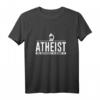 Atheist Wissenschaft Wissenschaftler T-Shirt - Lustiges Design für Forscher, Skeptiker und Naturwissenschafts-Enthusiasten