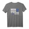 Smart Home - Mein Haus ist Smarter als Du T-Shirt – Das perfekte Geschenk für Smart Home Geeks, Nerds und KNX Programmierer