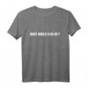 Was würde Elon tun T-Shirt zum HapOwl - Lustiges Elon Musk Statement Shirt für Ingenieure, Wissenschaftler & Raumfahrtfans
