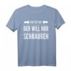 Der will nur schrauben Hobbybastler Heimwerker Geschenk T-Shirt – Lustiges Werkzeug- und Schrauben-Design für Männer, Väter & Opas