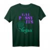 EAT PSSY ITS VEGAN X PUSSSY CENSORED Veganer T-Shirt – Statement Mode für Tierschutz & Veganismus, ideales Geschenk für Veganer & Tierschützer