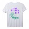 EAT PSSY ITS VEGAN X PUSSSY CENSORED Veganer T-Shirt – Statement Mode für Tierschutz & Veganismus, ideales Geschenk für Veganer & Tierschützer