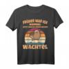 Lustiges Wachtel T-Shirt mit Spruch - Für Vogelliebhaber, Wachtelzüchter & Tierfreunde