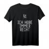 § 1 Ich Habe Immer Recht lustiges Jura Spruch T-Shirt - Perfektes Geschenk für Jurastudenten, Rechthaber & Absolventen