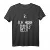 § 1 Ich Habe Immer Recht lustiges Jura Spruch T-Shirt - Perfektes Geschenk für Jurastudenten, Rechthaber & Absolventen