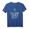 § 1 Ich Habe Immer Recht lustiges Jura Spruch T-Shirt - Perfektes Geschenk für Jurastudenten, Rechthaber & Absolventen