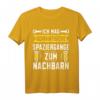 Spaziergänge zum Nachbarn Lieblingsnachbar T-Shirt – Lustiges Geschenk für Einweihung & Einzugsparty bei deinem zukünftigen Nachbarn