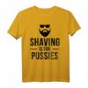 Herren Shaving Is For Pussies Bart Spruch T-Shirt – Lustiges Geschenk für Bartträger und Männer mit Humor