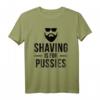 Herren Shaving Is For Pussies Bart Spruch T-Shirt – Lustiges Geschenk für Bartträger und Männer mit Humor
