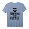 Herren Shaving Is For Pussies Bart Spruch T-Shirt – Lustiges Geschenk für Bartträger und Männer mit Humor