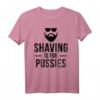 Herren Shaving Is For Pussies Bart Spruch T-Shirt – Lustiges Geschenk für Bartträger und Männer mit Humor