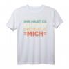 Ihr habt es echt gut! Lustiges Sprüche T-Shirt - Perfekt für Geburtstag, Weihnachten oder als witziges Geschenk