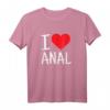 I Love Anal Funny Butt Sex T-Shirt – Humorvolles Geschenk für Paare und Freunde mit frechem Sex-Motiv