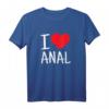 I Love Anal Funny Butt Sex T-Shirt – Humorvolles Geschenk für Paare und Freunde mit frechem Sex-Motiv