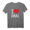 I Love Anal Funny Butt Sex T-Shirt – Humorvolles Geschenk für Paare und Freunde mit frechem Sex-Motiv
