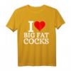 I Love Big Fat Cocks Lustiges T-Shirt mit Spruch – Provokantes Humor-Design für Männer