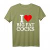 I Love Big Fat Cocks Lustiges T-Shirt mit Spruch – Provokantes Humor-Design für Männer