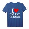 I Love Big Fat Cocks Lustiges T-Shirt mit Spruch – Provokantes Humor-Design für Männer
