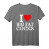 I Love Big Fat Cocks Lustiges T-Shirt mit Spruch – Provokantes Humor-Design für Männer