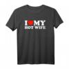 I Love My Hot Wife & Husband T-Shirt - Romantisches Paar-Shirt für Valentinstag, Geburtstag, Muttertag, Weihnachten & Vatertag