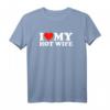 I Love My Hot Wife & Husband T-Shirt - Romantisches Paar-Shirt für Valentinstag, Geburtstag, Muttertag, Weihnachten & Vatertag
