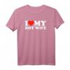 I Love My Hot Wife & Husband T-Shirt - Romantisches Paar-Shirt für Valentinstag, Geburtstag, Muttertag, Weihnachten & Vatertag