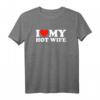I Love My Hot Wife & Husband T-Shirt - Romantisches Paar-Shirt für Valentinstag, Geburtstag, Muttertag, Weihnachten & Vatertag