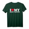 I Love My Best Friend Shirt - Liebevolles Freundschafts- und Partner-T-Shirt für Valentinstag, Geburtstag & Weihnachten