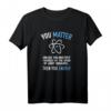 Lustiges You Matter Unless You Energy Science Atom T-Shirt – Perfektes Geschenk für Lehrer, Studenten und Wissenschaftler zu Geburtstag oder Weihnachten