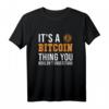 It's a Bitcoin Thing Crypto Blockchain Kryptowährung T-Shirt - Perfektes Geschenk für Crypto Trader, Miner & Investoren