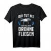 Drohnen Spruch Drohnenpilot Drohnenrennen T-Shirt für Kinder und Herren – Perfektes Geschenk für FPV und Quadrocopter Fans